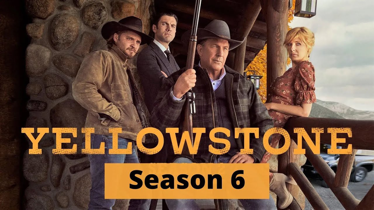 Yellowstone Season 6: Unveiling the Next Chapter