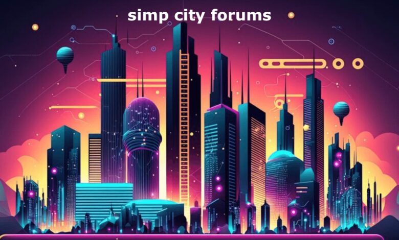 Exploring Simp City Forums A Community for Enthusiasts and Fans