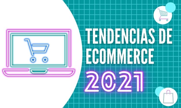 https://finanzasdomesticas.com/tendencias-en-ecommerce-para-2021