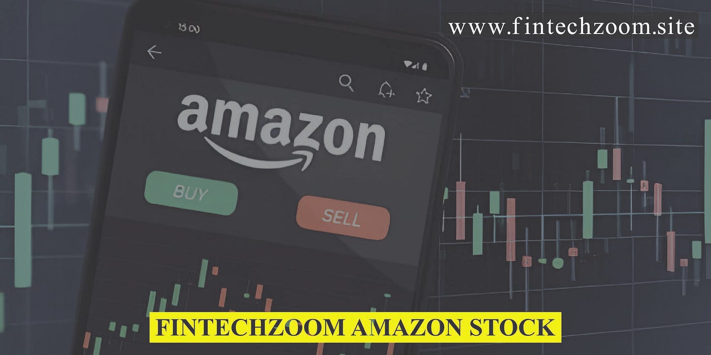 FintechZoom Amazon Stock: What You Need to Investing